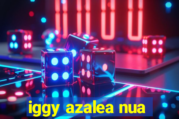 iggy azalea nua